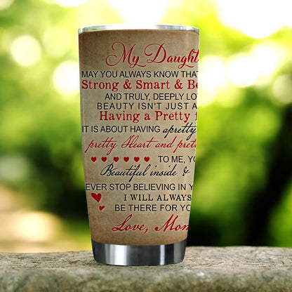 Personalized My Daughter May You Always Know That You Are Strong Smart And Beautiful Tumbler