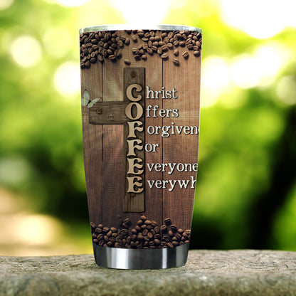 Coffee Christ Offers For Forgiveness For Everyone Everywhere Tumbler