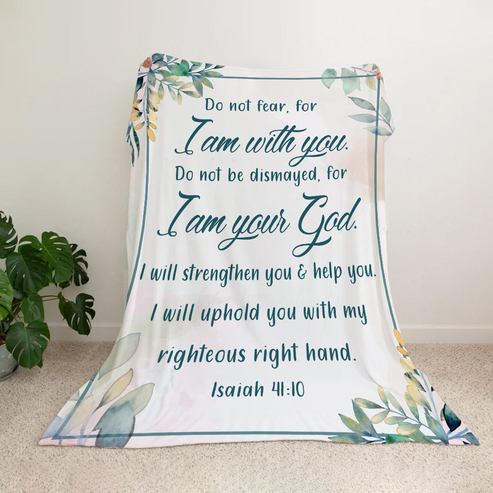 So Do Not Fear For I Am With You Do Not Be Dismayed For I Am Your God Blanket