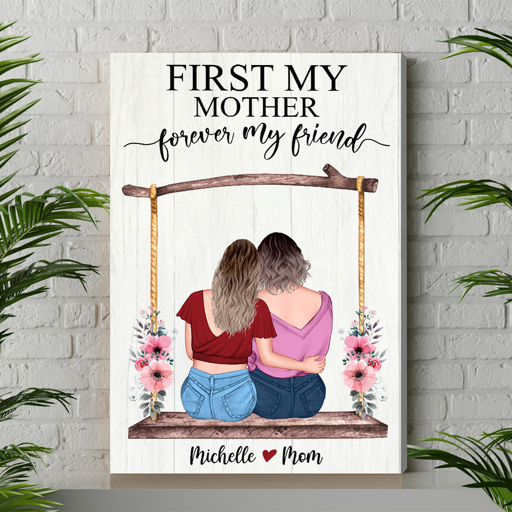 Personalized Canvas Gift For Mom - Custom Gifts For Mom - First My Mother  Forever My Best Friend Poster