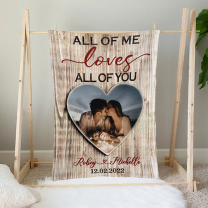 Personalized Custom Photo All Of Me Loves All Of You Blanket