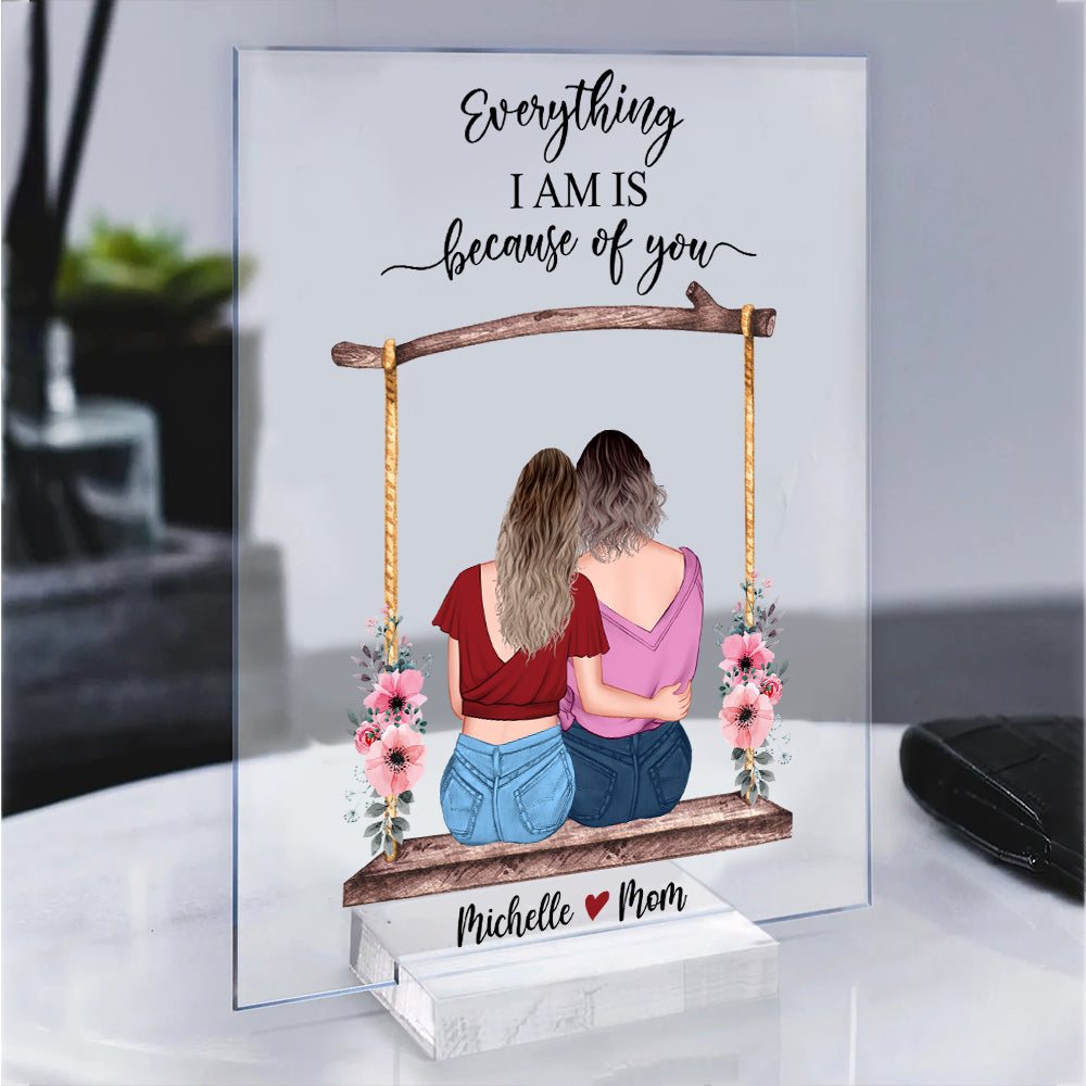 Personalized Mom And Daughter Everything I Am Is Because Of You Acrylic Plaque