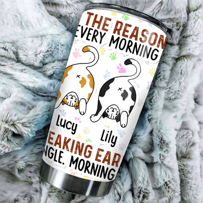 Personalized My Cats Are Reasons I Wake Up Every Morning Tumbler