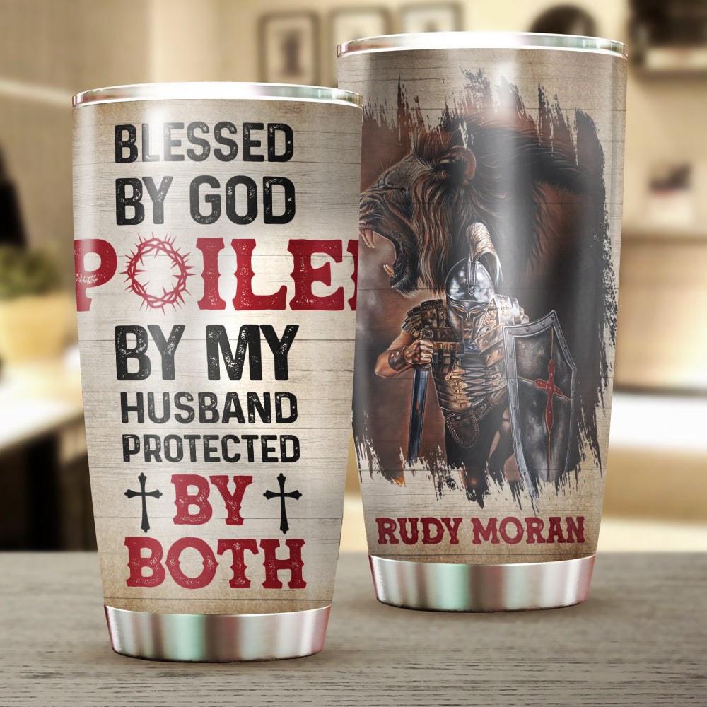 Personalized Man Warrior Blessed By God Spoiled By My Husband Protected By Both Tumbler