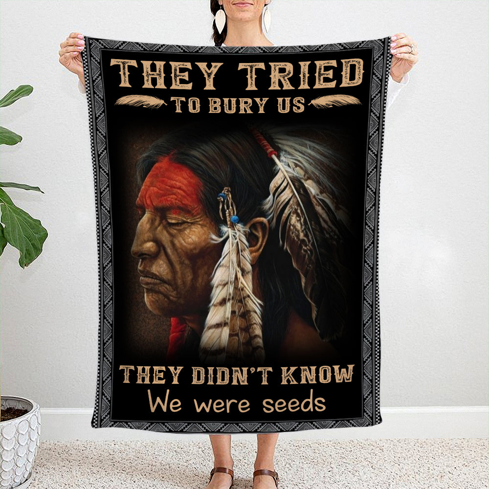 They Tried To Bury Us They Didn't Know We Were Seeds Native American Blanket
