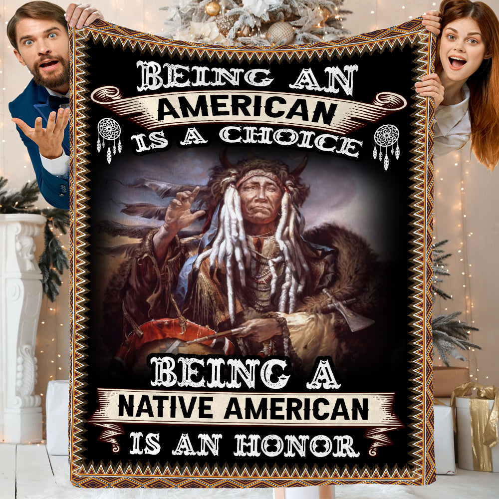 Being An American Is A Choice Being A Native American Is An Honor Blanket