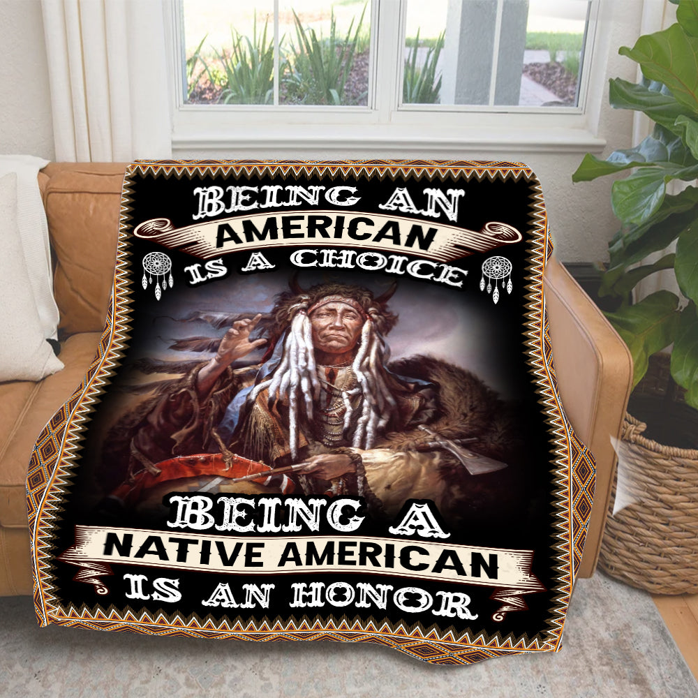 Being An American Is A Choice Being A Native American Is An Honor Blanket
