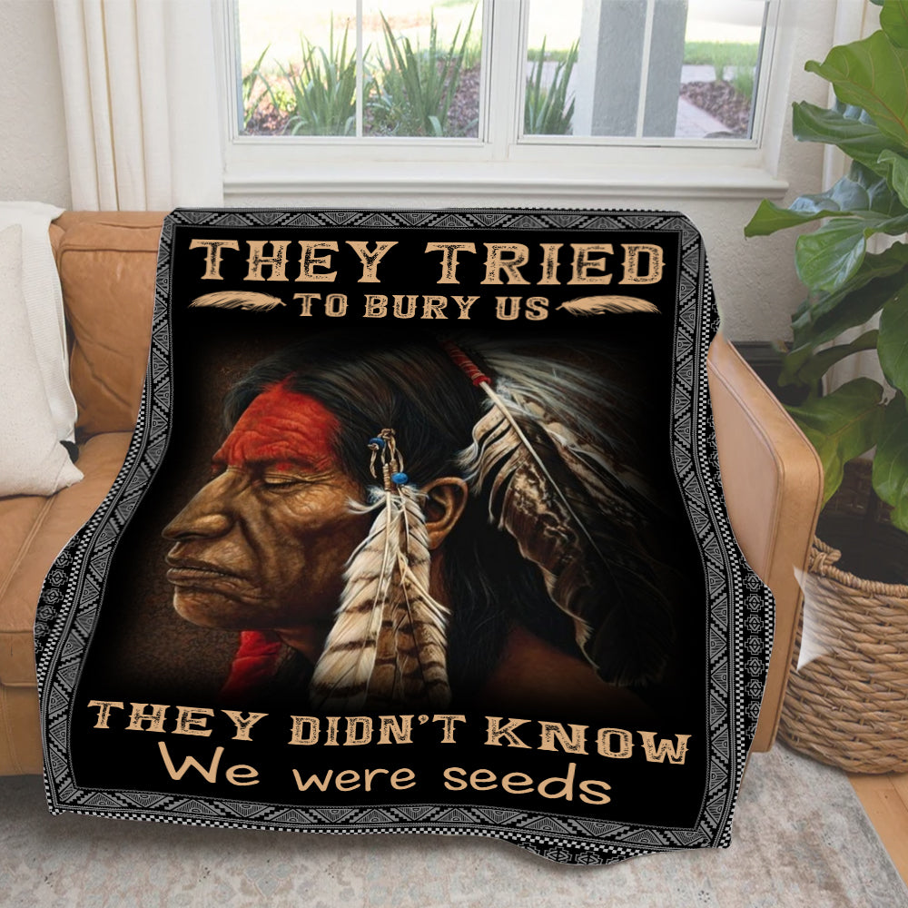 They Tried To Bury Us They Didn't Know We Were Seeds Native American Blanket