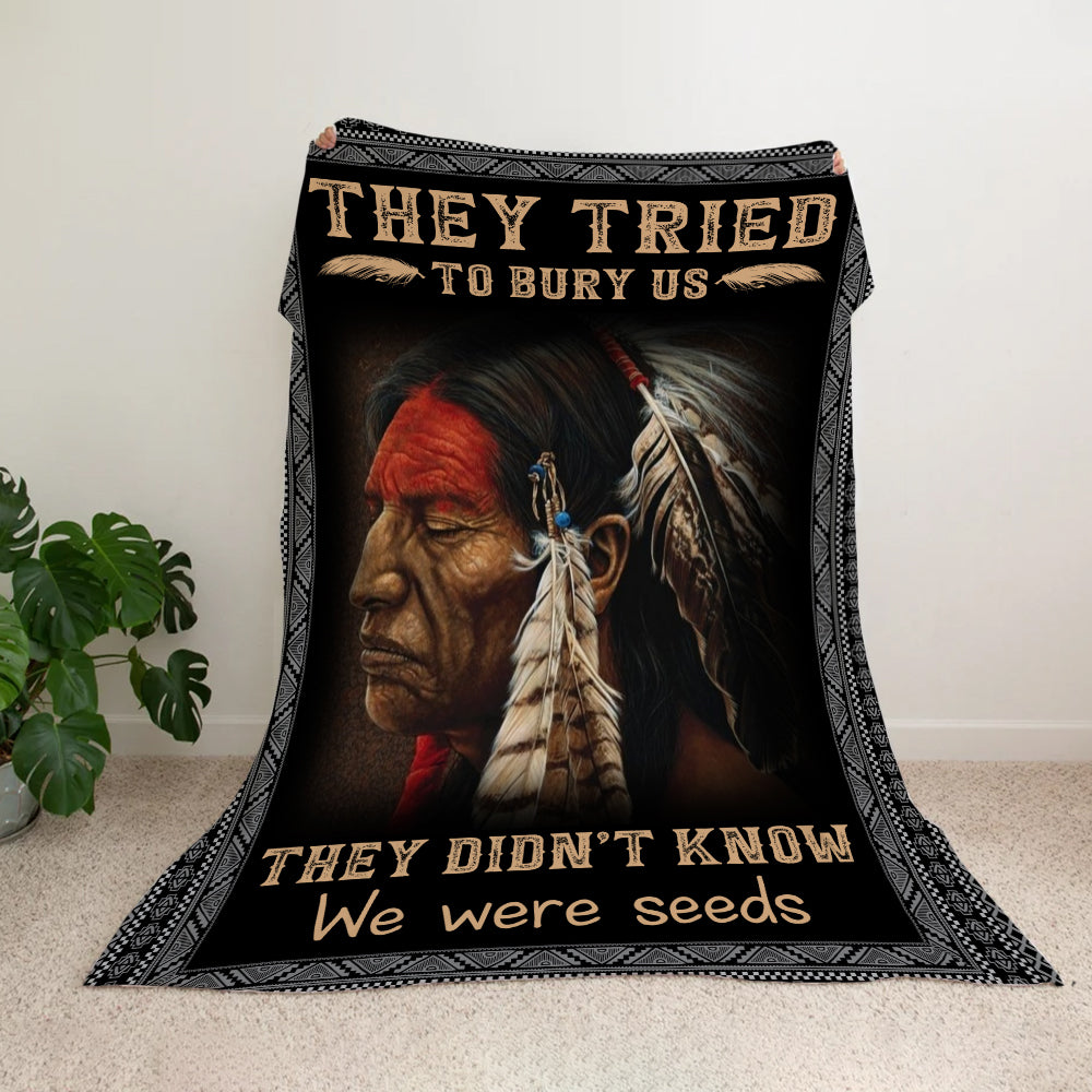 They Tried To Bury Us They Didn't Know We Were Seeds Native American Blanket