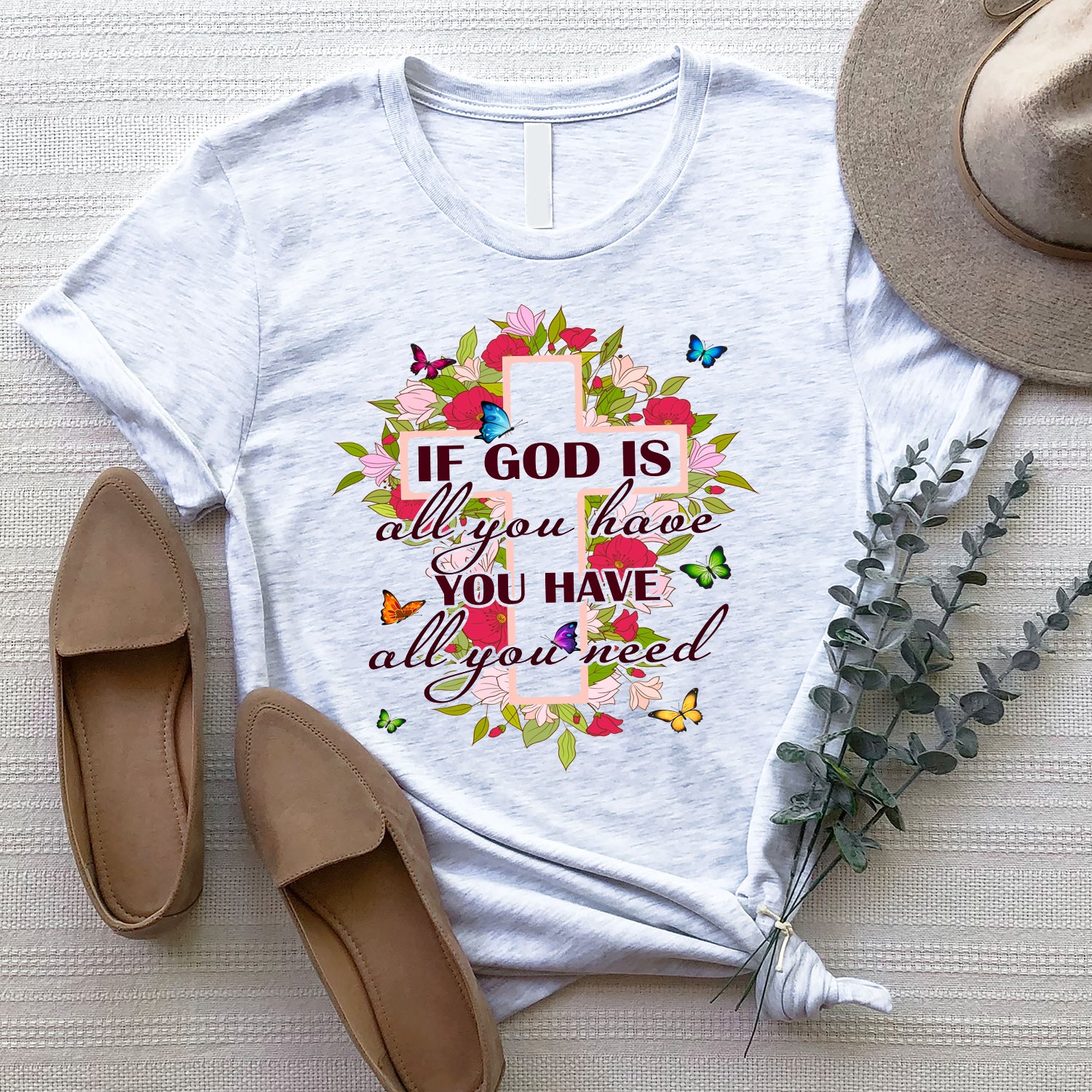 If God Is All You Have You Have All You Need Flowers Cross Standard T-Shirt
