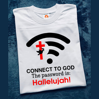 Connect To God The Password Is Hallelujah T-Shirt