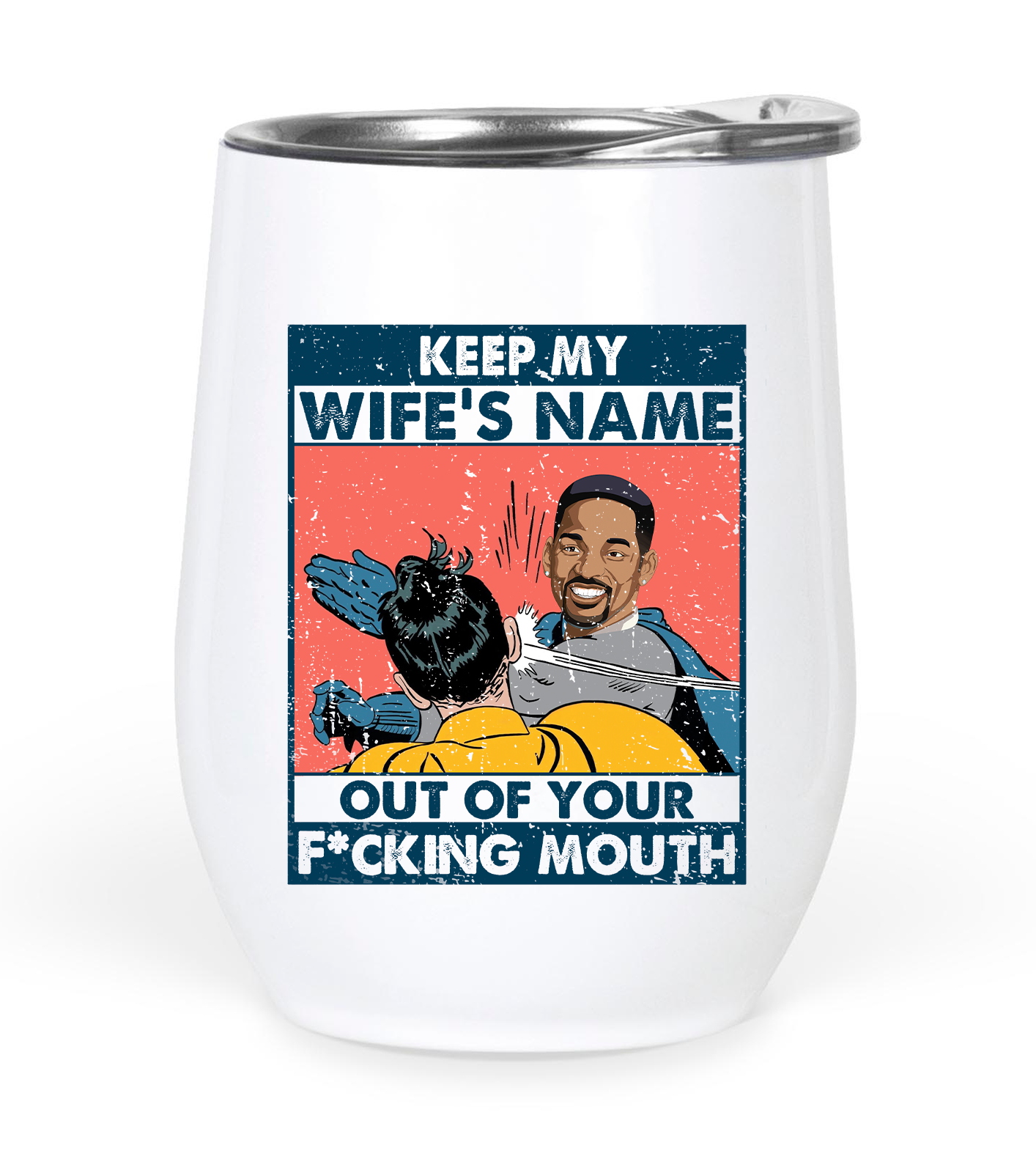 Keep My Wife’s Name Out Your Mouth,Will Smith, Oscar 2022 - Wine Tumbler