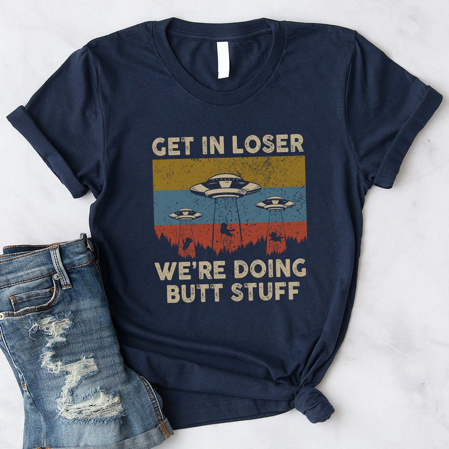 Cats Funny Vintage Get in Loser We're Doing Butt Stuff Alien UFO T-Shirt