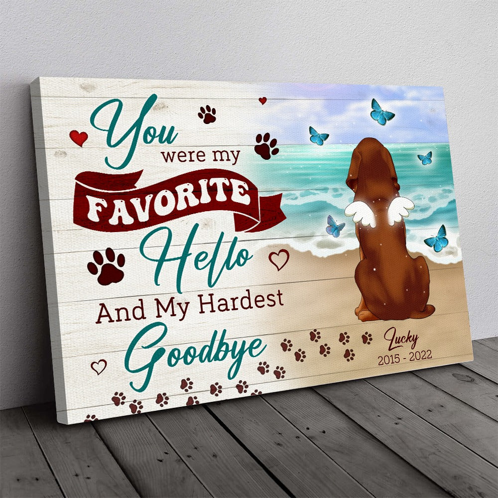 Personalized Dog Memorial You Were My Favorite Hello and My Hardest Goodbye Gift For Dog Lovers Canvas Prints And Poster