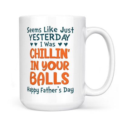 Personalized Sperm Mug, Seems Like Yesterday I Was Chilling In Your Balls