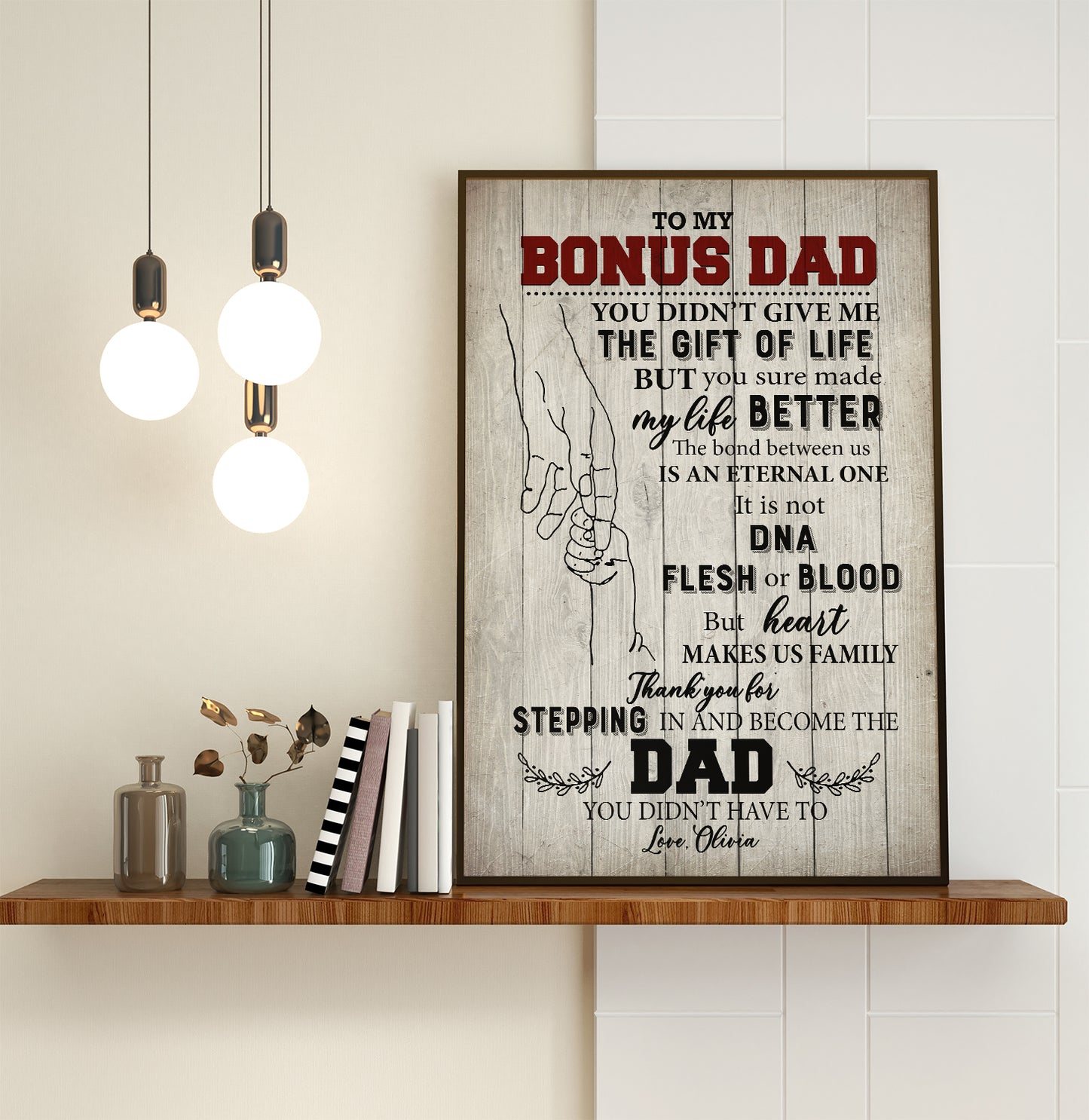 Personalized To My Bonus Dad You Didn’t Give Me The Gift Of Life But You Sure Made My Life Better Poster