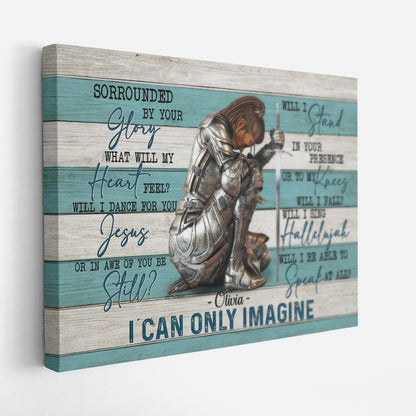 Personalized Woman Warrior Of God Surrounded By Your Glory I Can Only Imagine Canvas