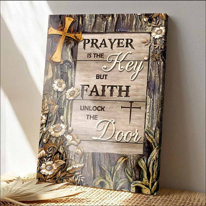 Prayer Is The Key, But Faith Unlocks The Door Vintage Canvas Prints