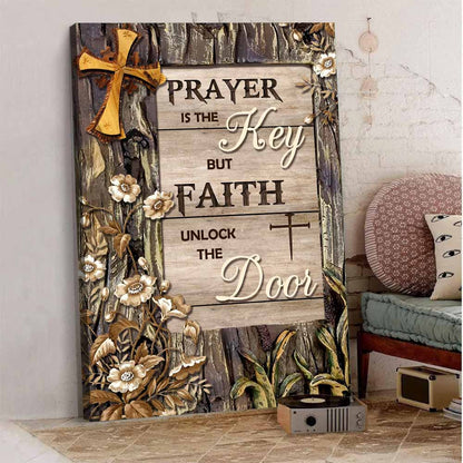 Prayer Is The Key, But Faith Unlocks The Door Vintage Canvas Prints