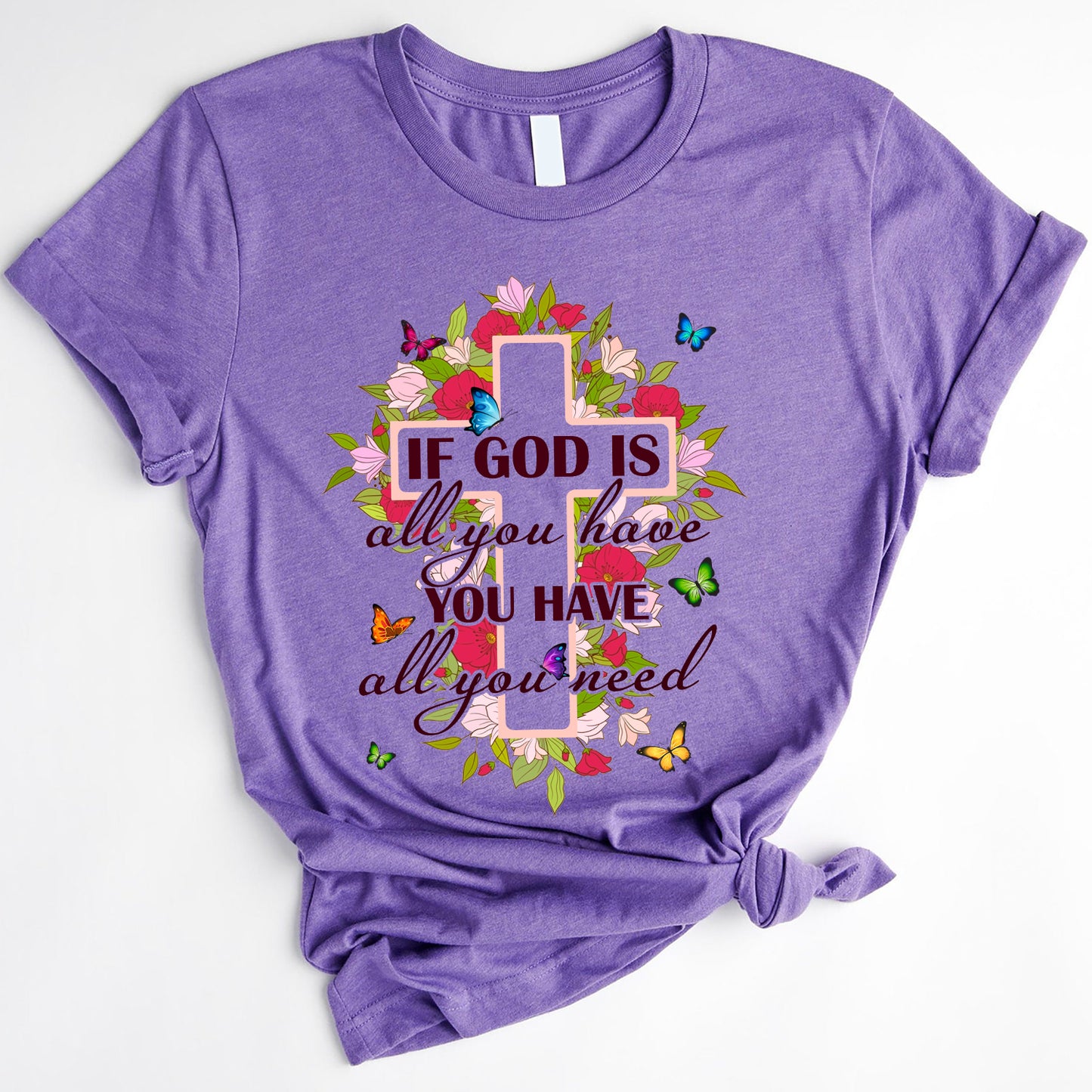 If God Is All You Have You Have All You Need Flowers Cross Standard T-Shirt