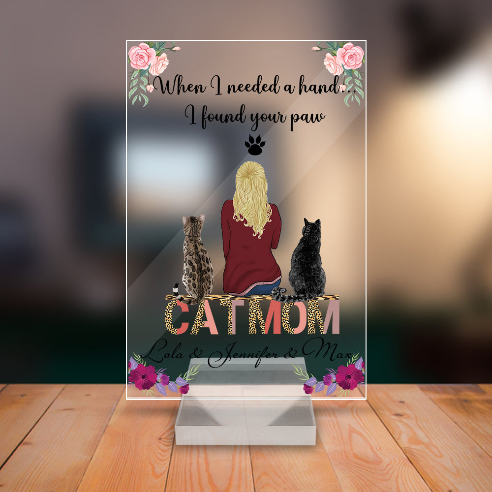 Personalized Cat Mom Acrylic Plaque, When I Needed A Hand I Found Your Cat Paw