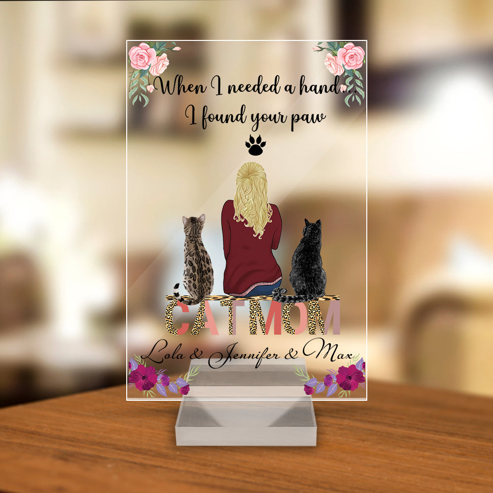 Personalized Cat Mom Acrylic Plaque, When I Needed A Hand I Found Your Cat Paw