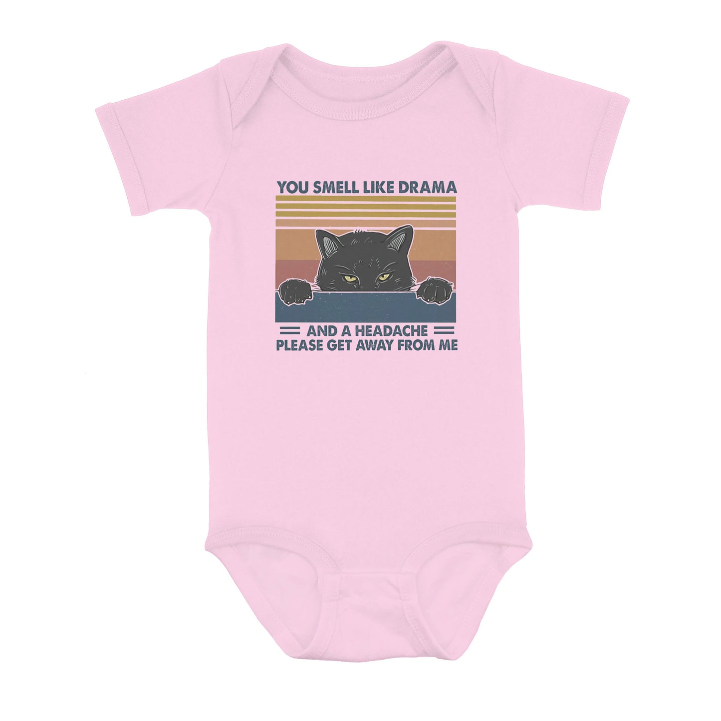 Cat You Smell Like Drama And A Headache Please Get Away From Me - Baby Onesie