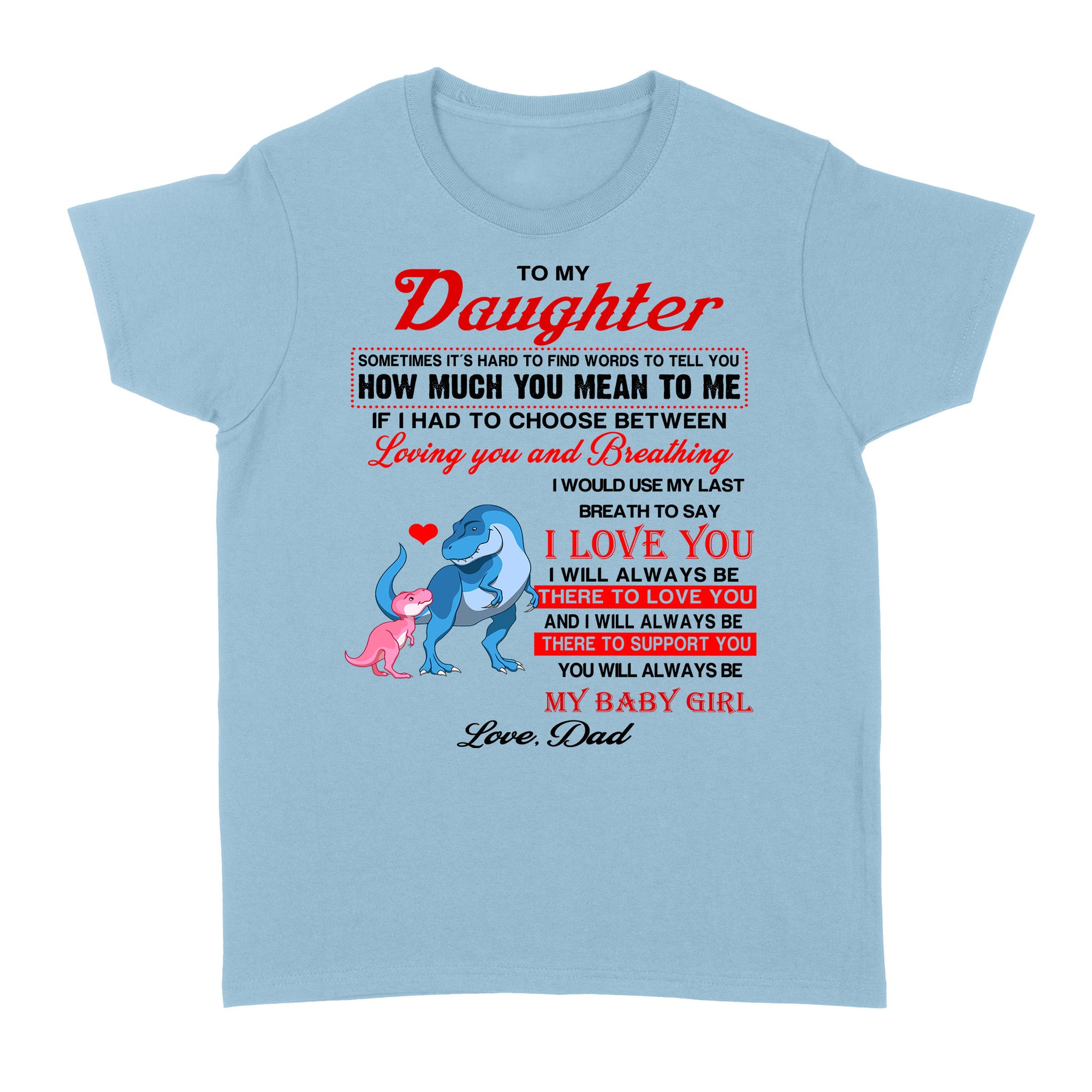 To My Daughter Sometimes It’s Hard To Find Words To Tell You How Much You Mean To Me, Dadysaurus - Standard Women's T-shirt