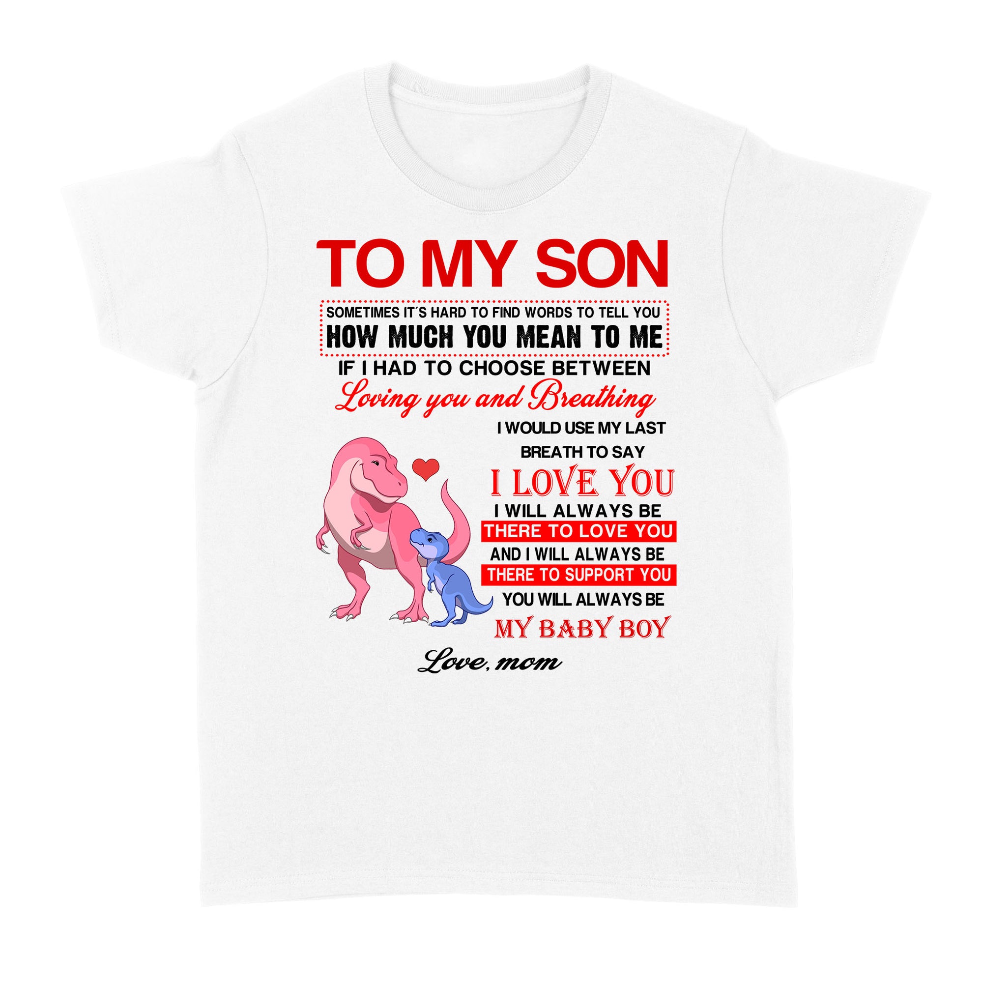 To My Son Sometimes It’s Hard To Find Words To Tell You How Much You Mean To Me, Mamasaurus - Standard Women's T-shirt