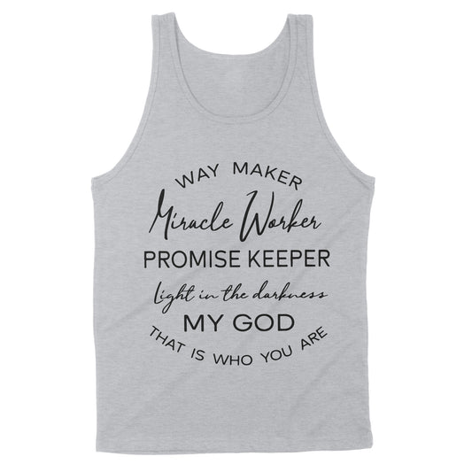 Way Maker Miracle Worker Promise Keeper Light In The Darkness My God That Is Who You Are - Premium Tank