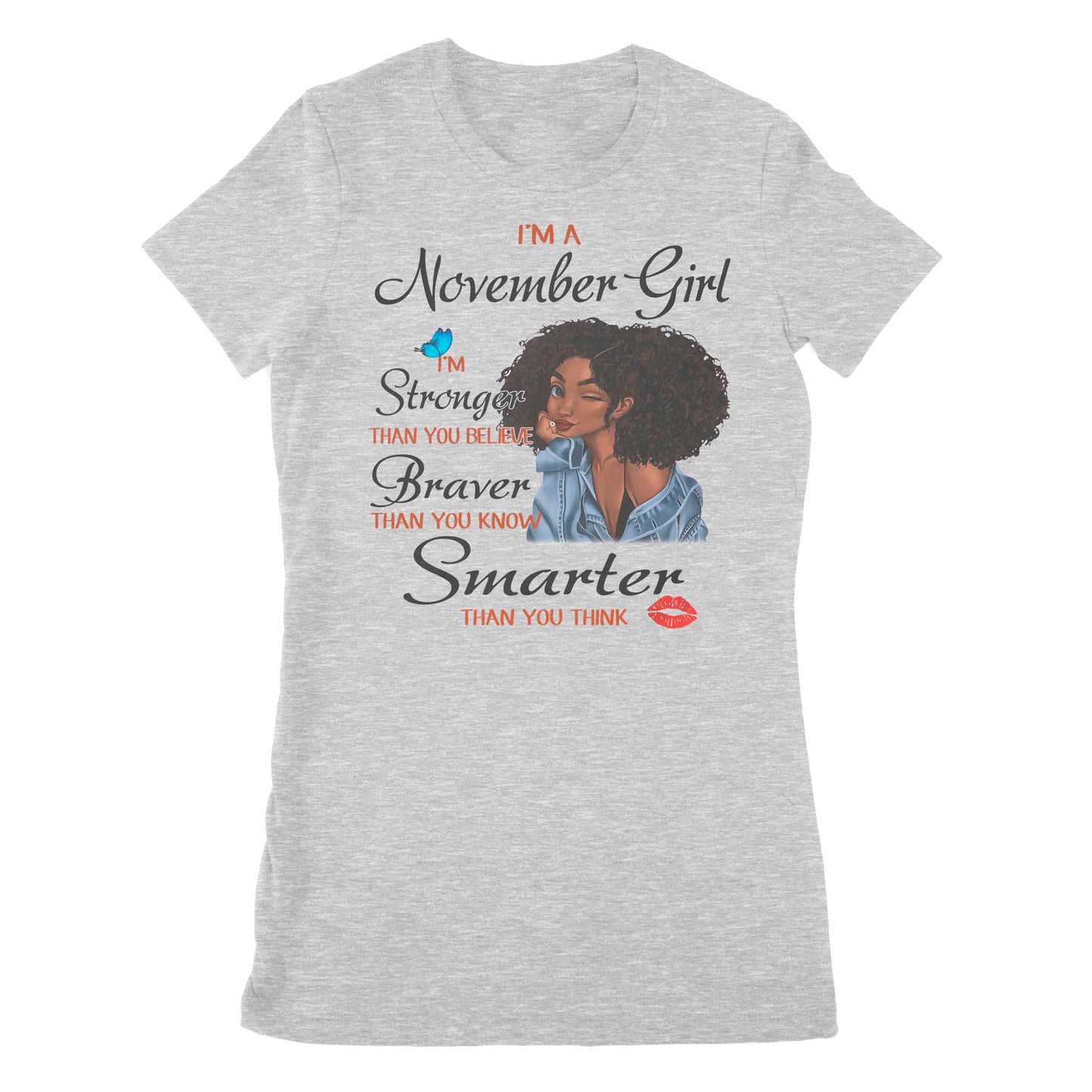 Premium Women's T-shirt - I'm A November Girl I'm Stronger Than You Believe, November Birthday