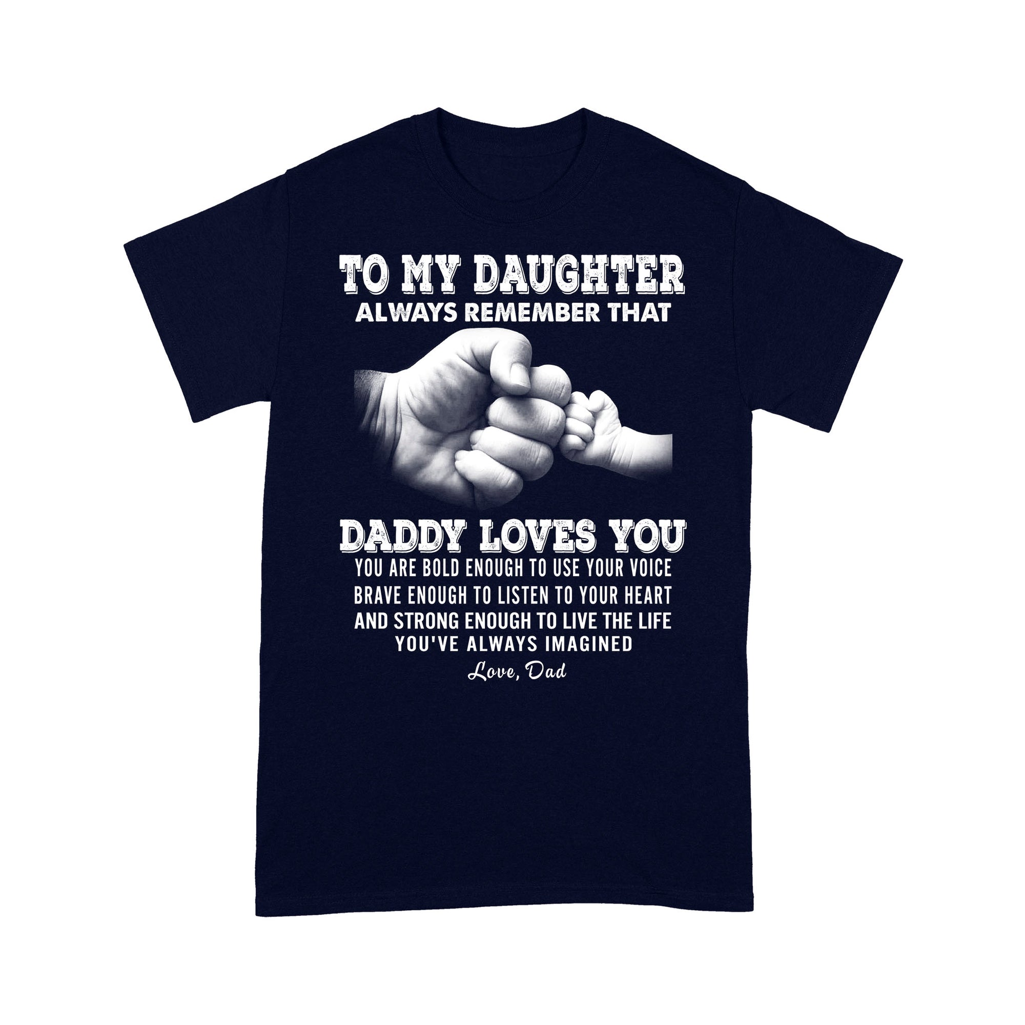 To My Daughter Always Remember That Daddy Loves You - Standard T-Shirt