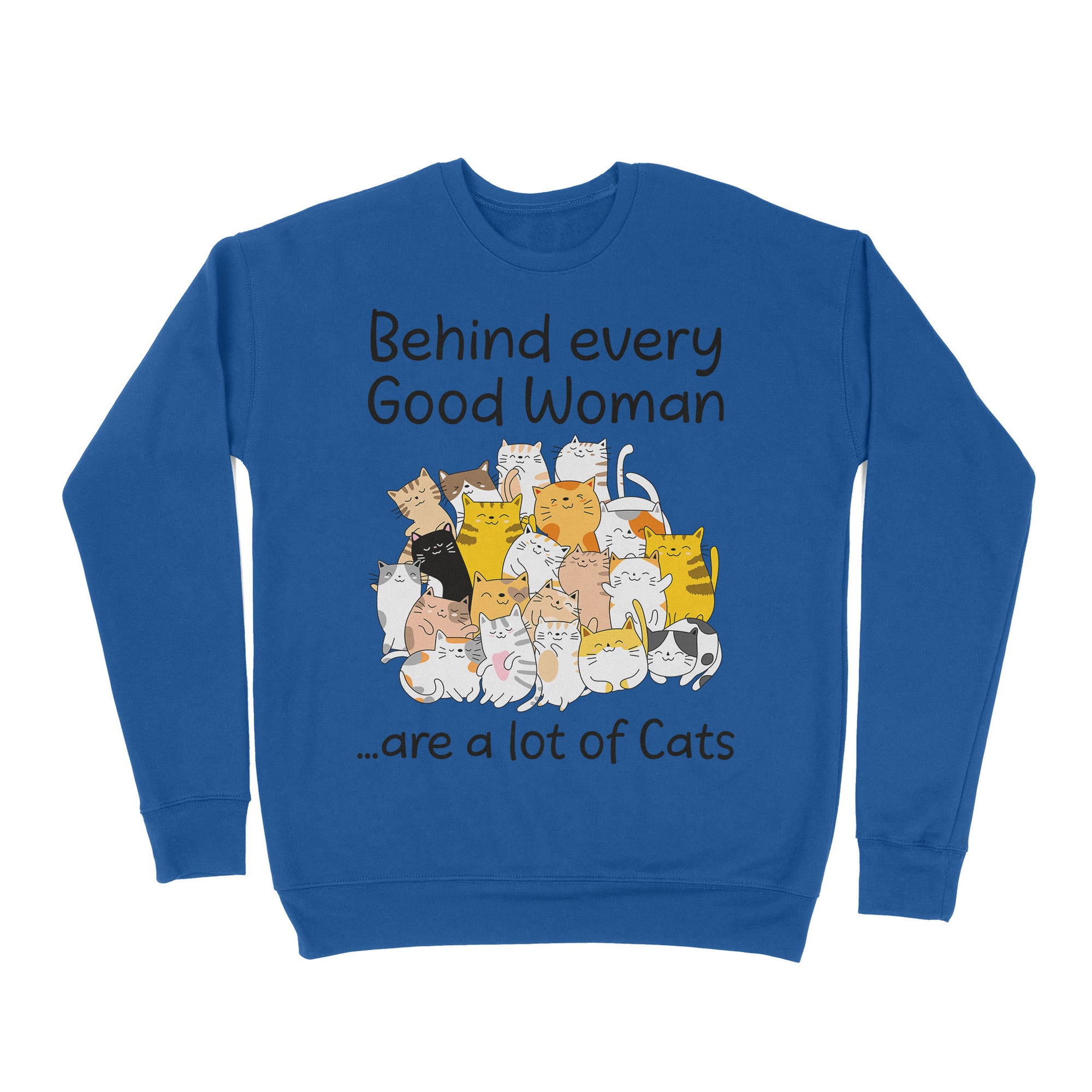 Premium Crew Neck Sweatshirt - Behind Every Good Woman Are A Lot Of Cats