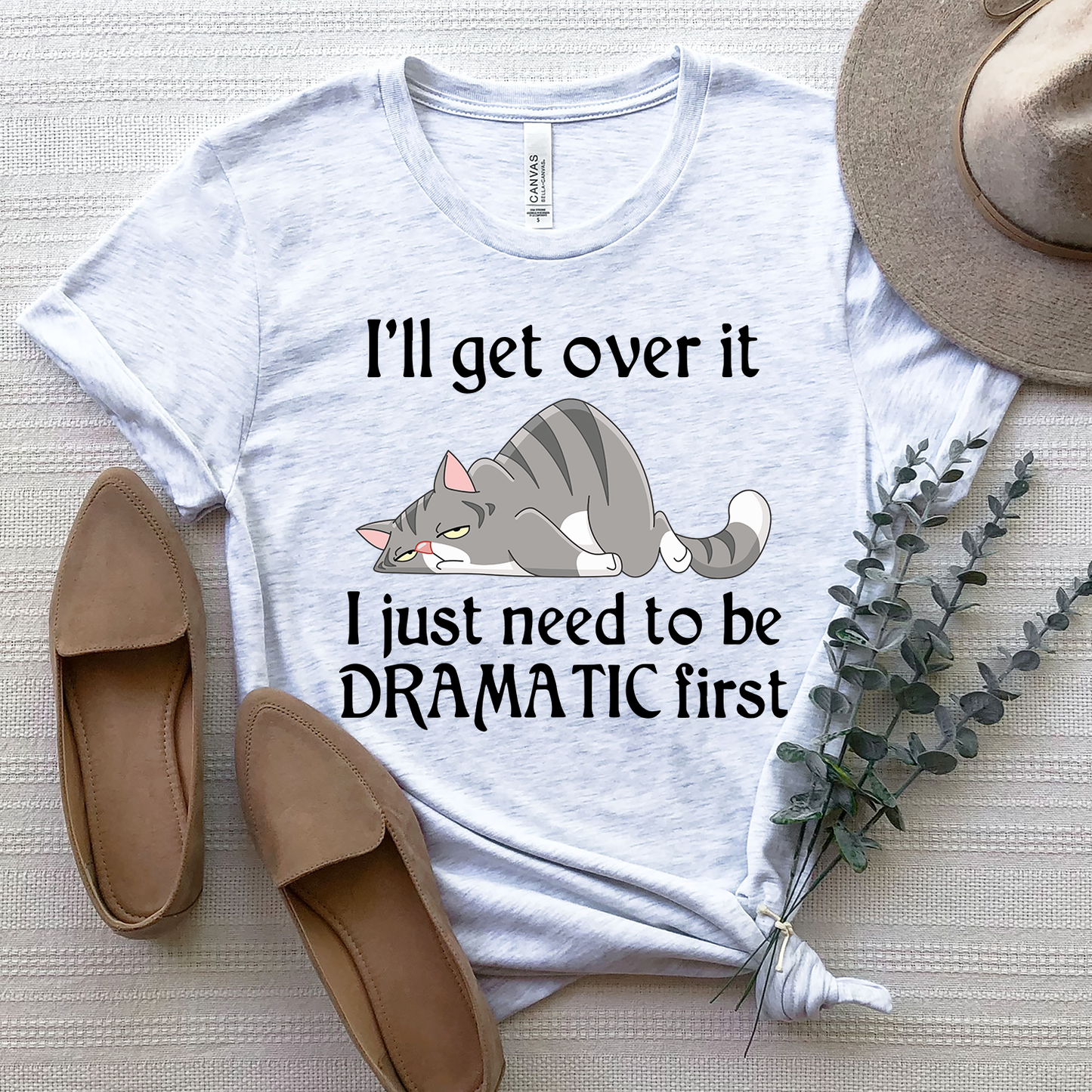 Lazy Cat, i'll get over it i just need to be dramatic first Standard T-shirt