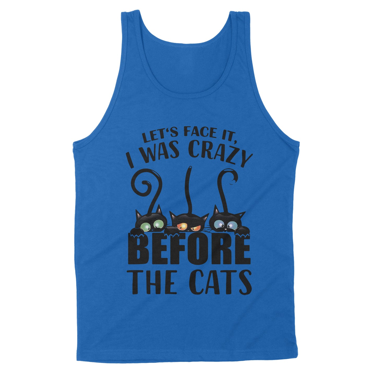 Let's Face It I Was Crazy Before The Cats - Premium Tank