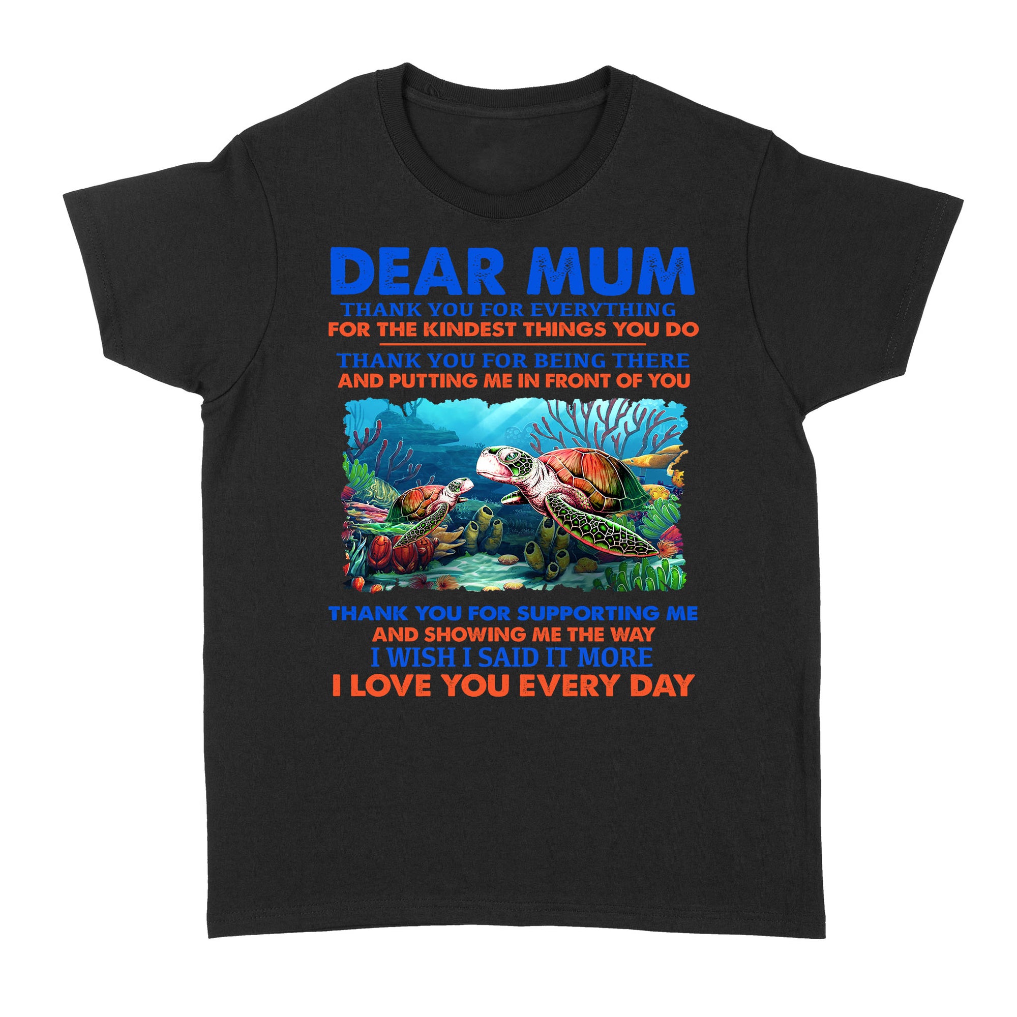Dear Mum Thank You For Everything, For The Kindest Things You Do, Turtle - Standard Women's T-shirt