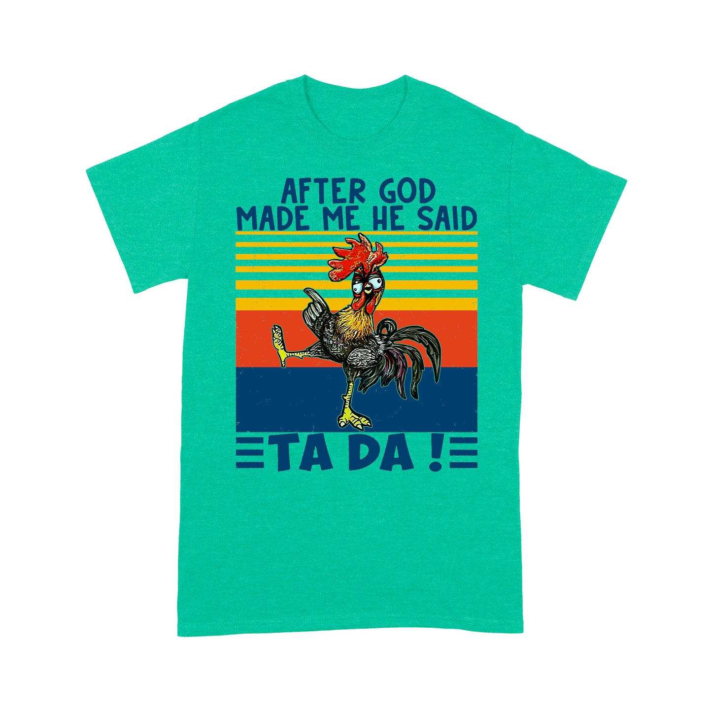 Apter God Made Me He Said Ta Da Funny - Premium T-shirt