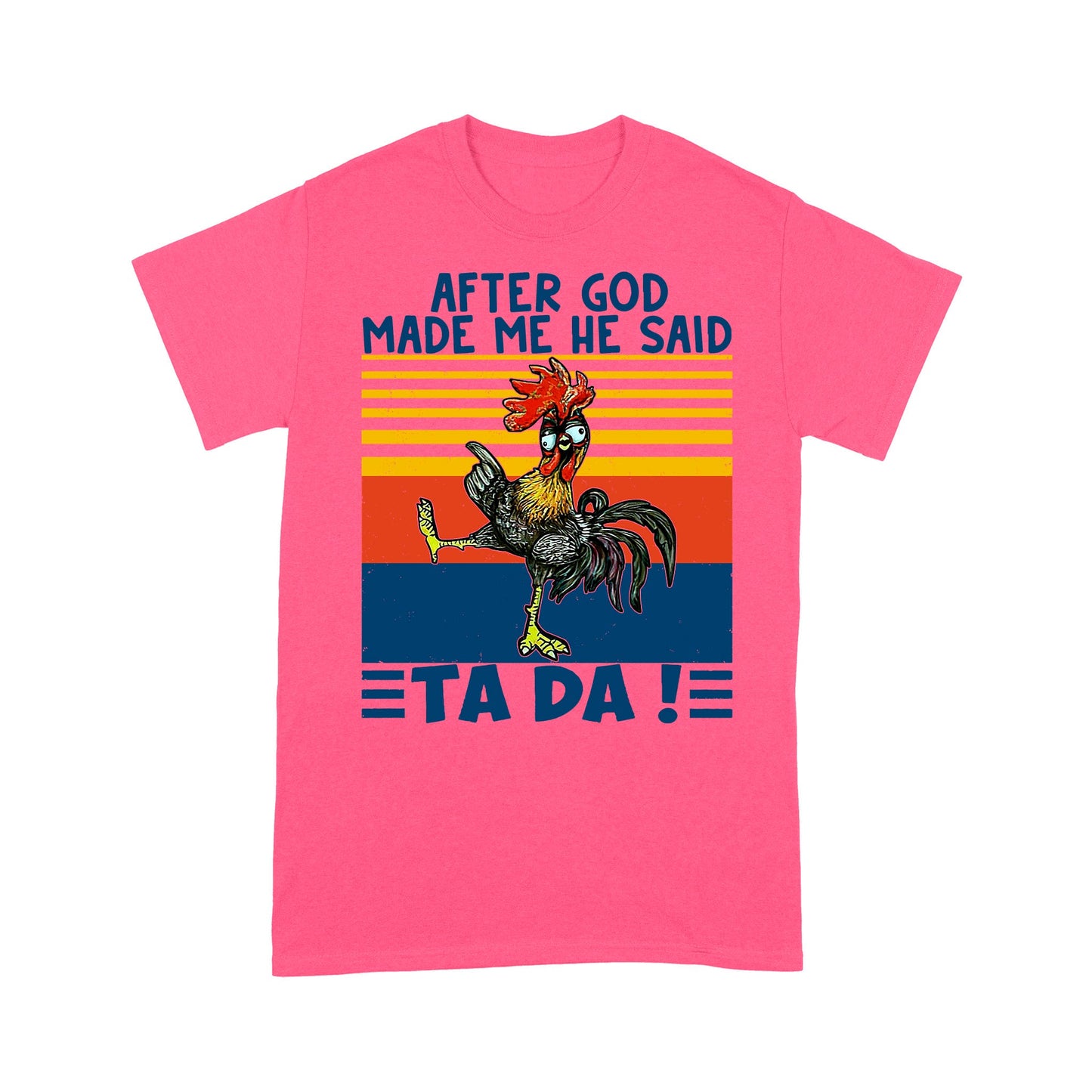 After God Made Me He Said Ta Da Funny - Standard T-Shirt