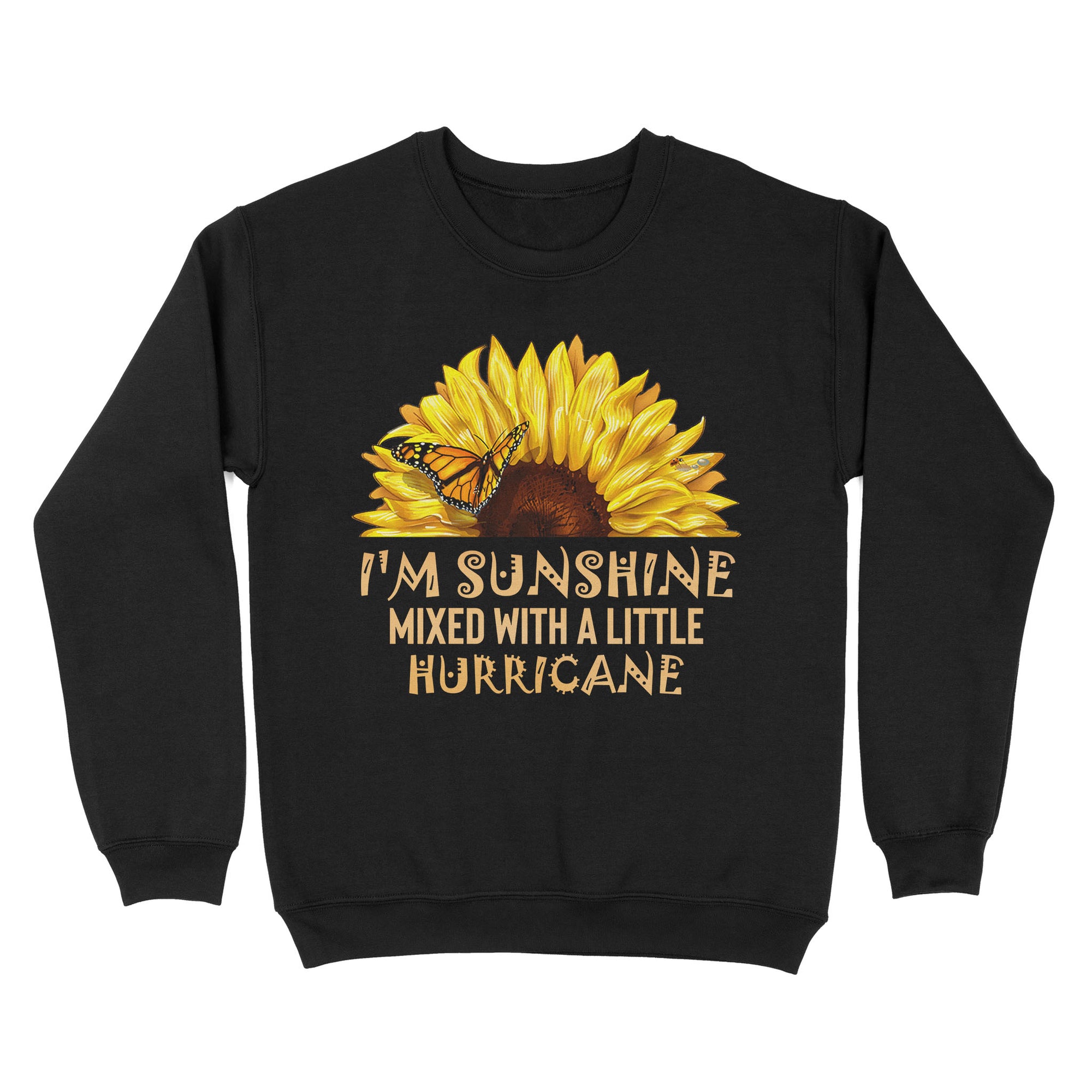 I’m Sunshine Mixed With A Little Hurricane Sunflower Butterfly  Standard Crew Neck Sweatshirt