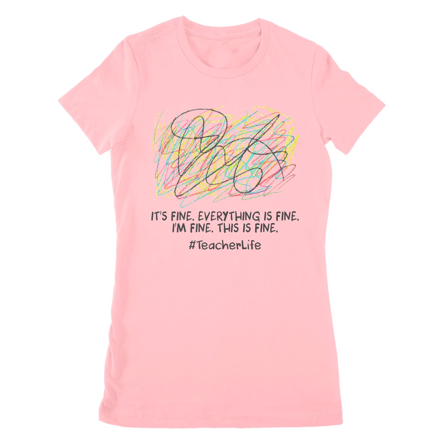 Premium Women's T-shirt - It's Fine I'm Fine Everything Is Fine Teacher Life