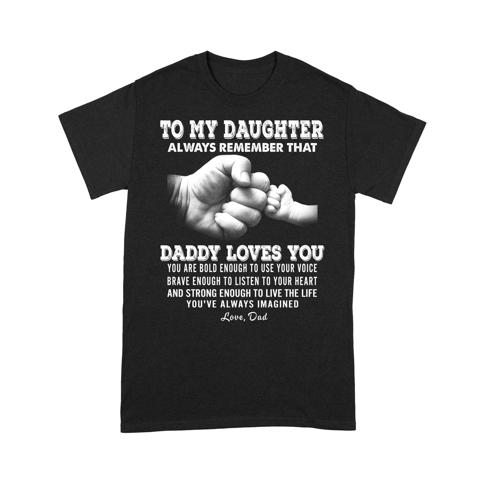 To My Daughter Always Remember That Daddy Loves You - Premium T-shirt