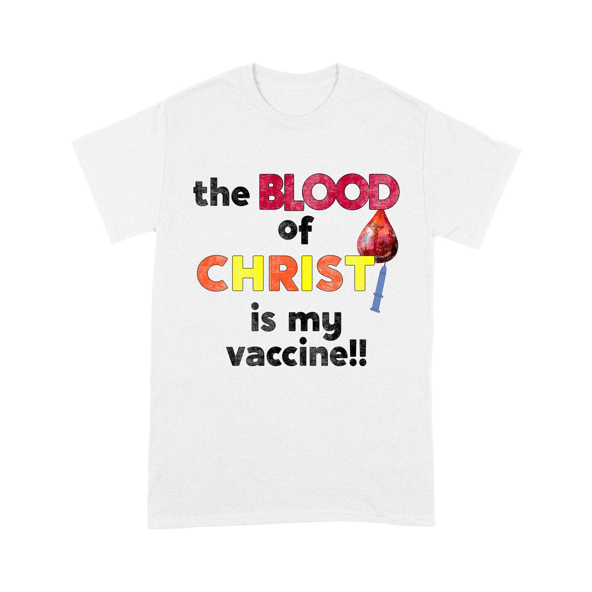 Premium T-shirt - The Blood Of Jesus Is My Vaccine Christian Anti Vaccine