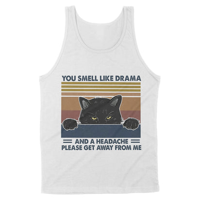 Premium Tank - Cat You Smell Like Drama And A Headache Please Get Away From Me