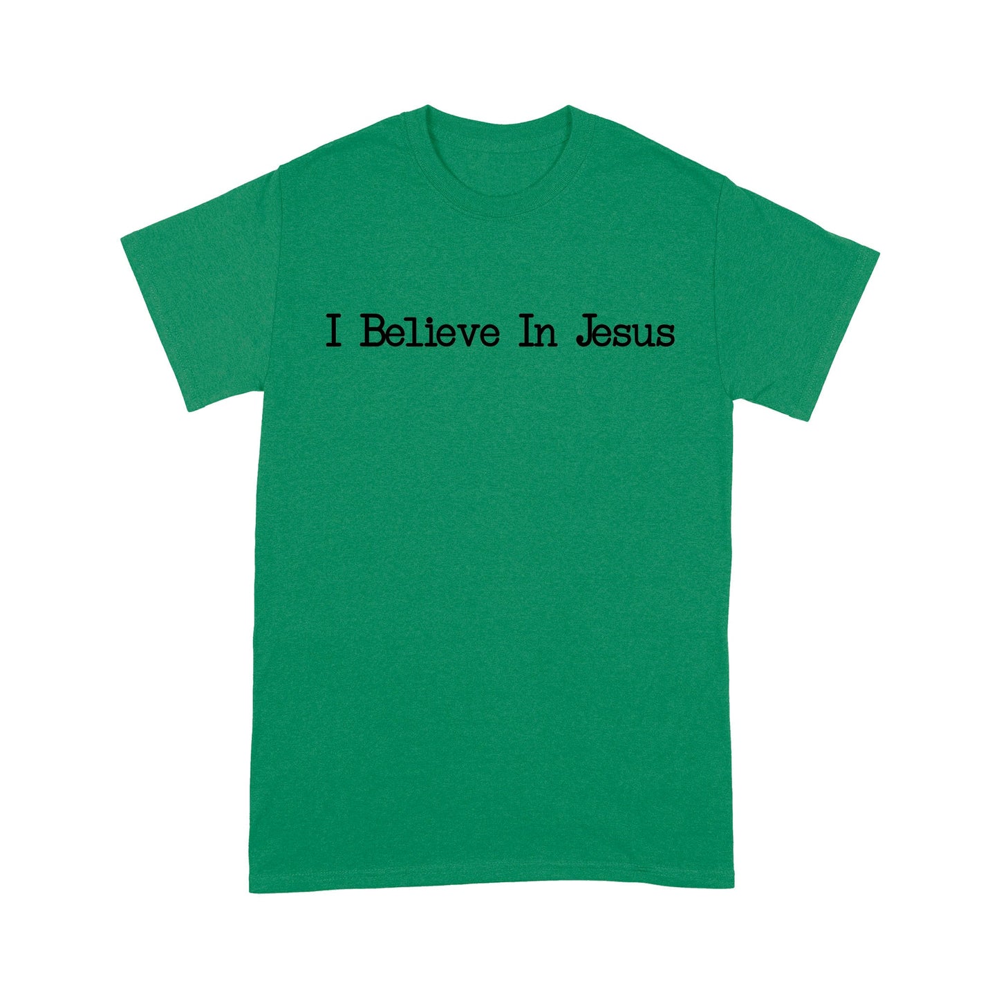 I Believe In Jesus - Standard T-Shirt