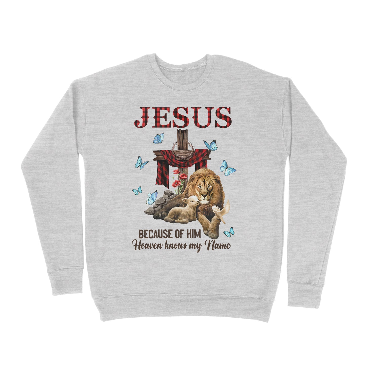 Premium Crew Neck Sweatshirt - Jesus Because Of Him Heaven Knows My Name