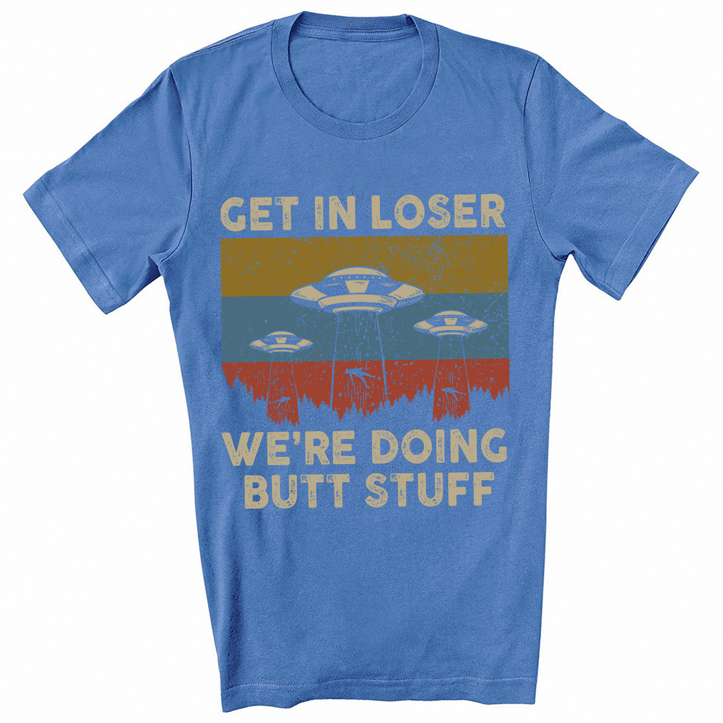 Vintage Get in Loser We're Doing Butt Stuff Alien UFO Gift Standard T-Shirt