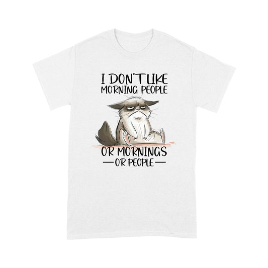 Premium T-shirt - I Don’t Like Morning People Or Mornings Or People Cat