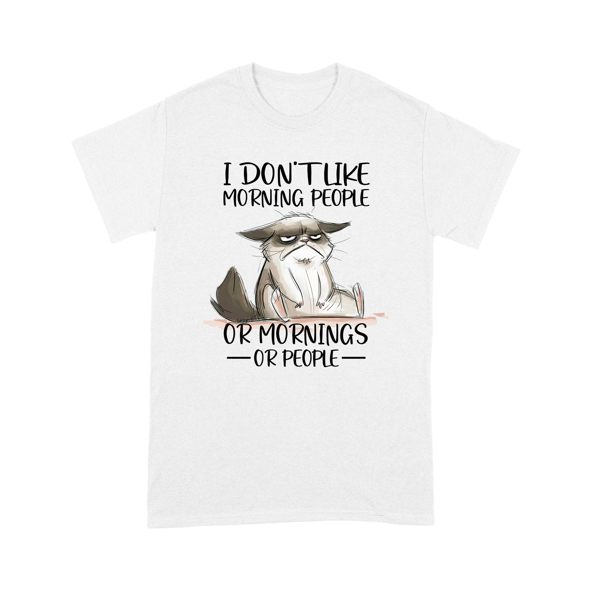 Premium T-shirt - I Don’t Like Morning People Or Mornings Or People Cat