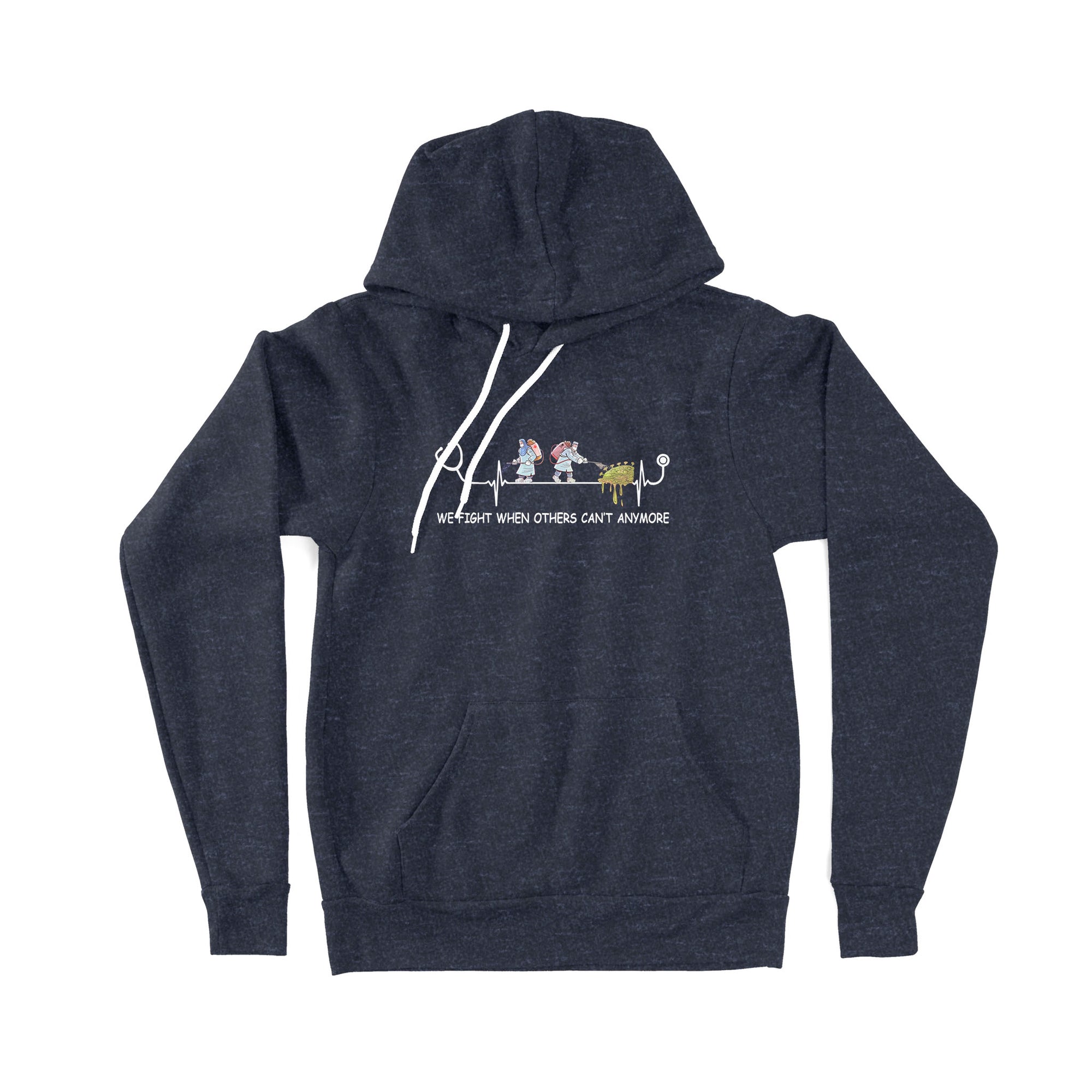 We Fight When Others Can’t Anymore Nurse - Premium Hoodie