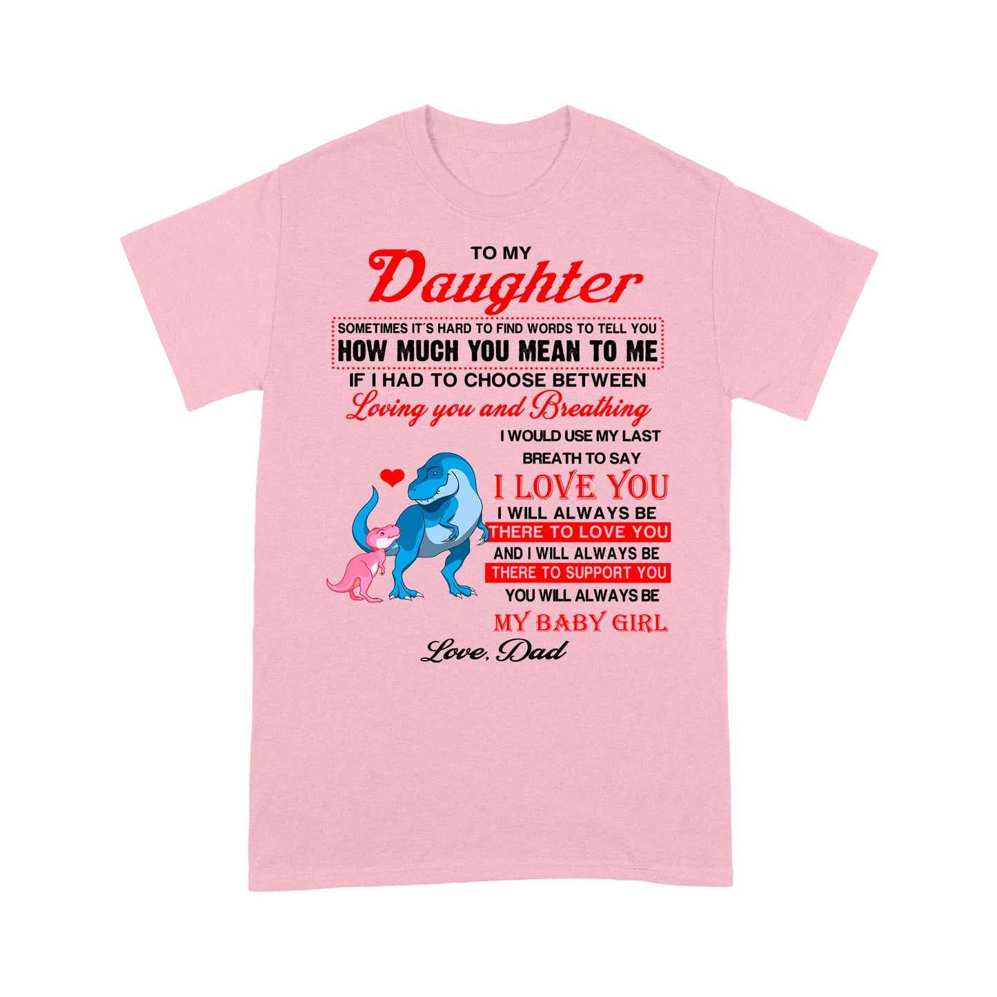 To My Daughter Sometimes It’s Hard To Find Words To Tell You How Much You Mean To Me, Dadysaurus - Standard T-Shirt